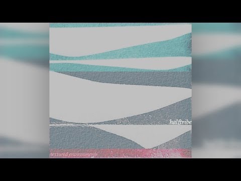 Halftribe - Textured Environments [Full Album]