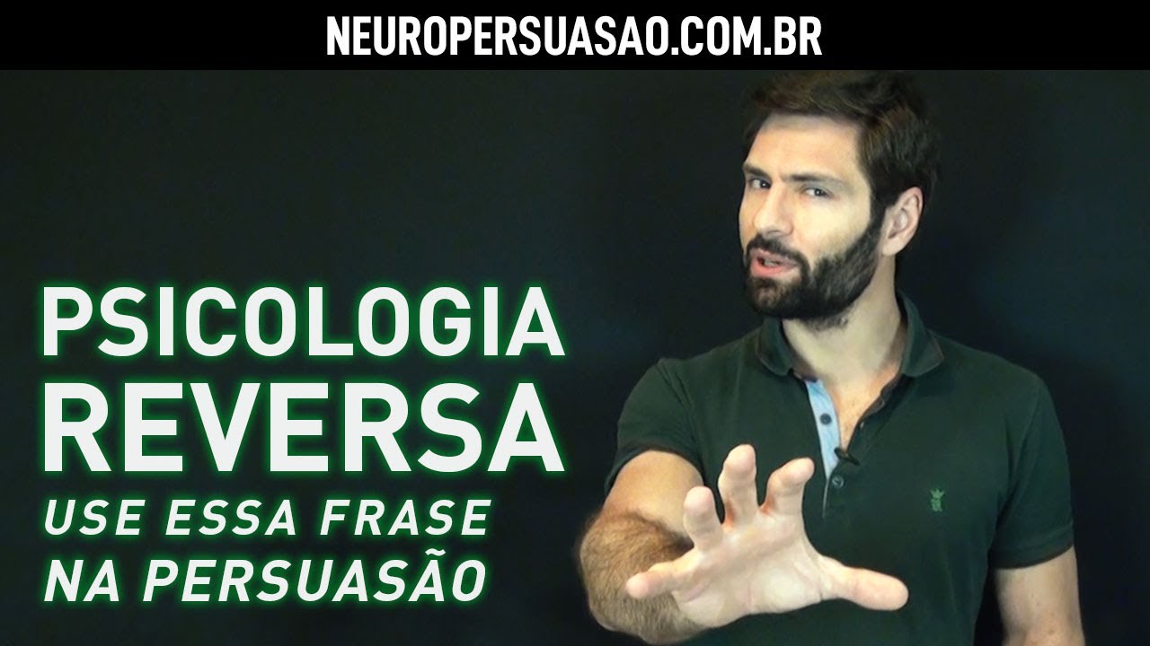 Psicologia Reversa — Use Essa Frase Na Persuasão
