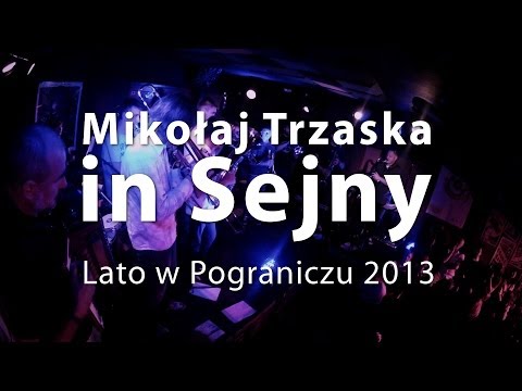 Mikołaj Trzaska inSejny - 2 sierpnia 2013 - LATO W POGRANICZU 2013