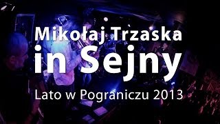 Mikołaj Trzaska inSejny - 2 sierpnia 2013 - LATO W POGRANICZU 2013