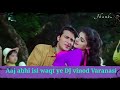 Aaj Abhi Isi Waqt Dj Remix