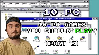 10 PC Games You Should Play! (Part 6)