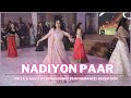 Nadiyon Paar | Priya & Non's Wedding Dance Performance | Reception