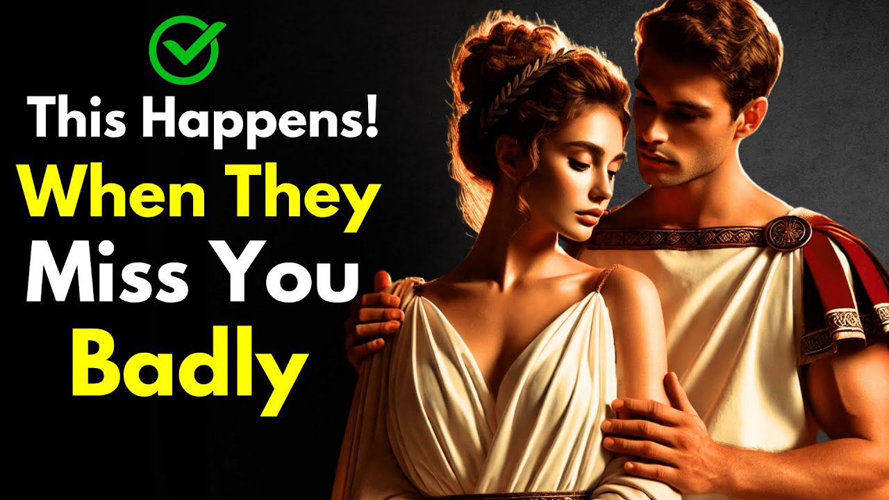 They Will Do These 11 things When They Miss You | Stoicism