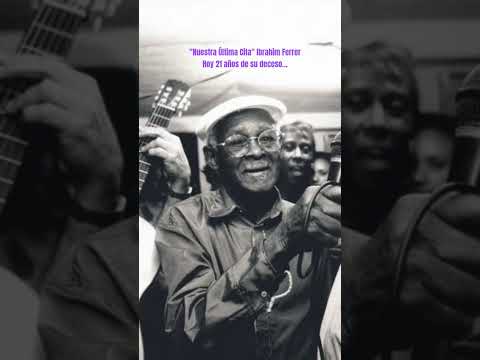 Nuestra Última Cita. Ibrahim Ferrer