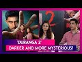 'Duranga' 2: Gulshan Devaiah And Drashti Dhami On Complexities Of Dark Characters!