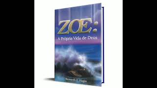 Livro “ ZOE: A Própria Vida de DEUS ”, de Kenneth E. Hagin (AudioBook) *Clássico da Literatura*