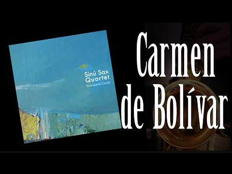 Carmen de Bolívar - Sinú Sax Quartet