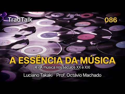 TradTalk Podcast 086 - A Essência da Música - Parte 4 (com Prof. Octávio Machado)