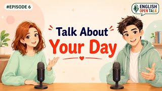 Talk About Your Day | English Podcast | Easy English Podcast For Beginners