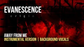 Evanescence - Away From Me (Origin) (Instrumental With Background Vocals)