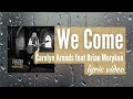 Carolyn Arends - We Come feat. Brian Morykon - Lyric Video