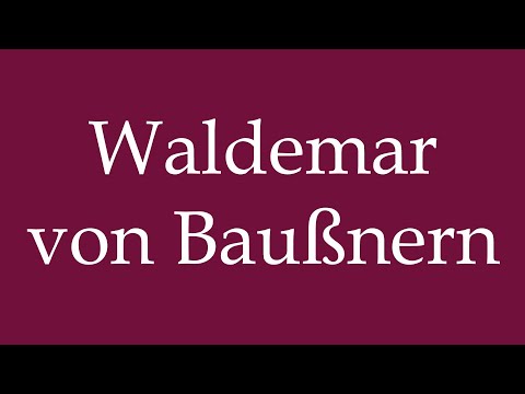 How to Pronounce ''Waldemar von Baußnern'' Correctly in German