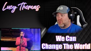 Lucy Thomas - We Can Change The World (LIVE) | REACTION