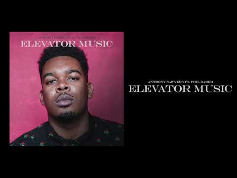 Anthony Sawyers -  Elevator Music (Ft. Phil Darko)
