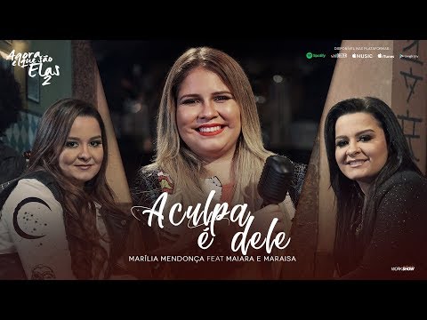 Marília Mendonça - A Culpa é Dele feat. Maiara e Maraisa (Agora é Que São Elas 2)