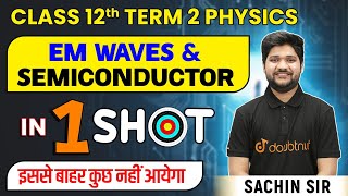 EM Waves And Semiconductor In 1 Shot | Concepts + PYQ | Complete Revision | Class 12 Term 2 Physics
