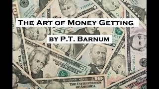 THE ART OF MONEY GETTING by P. T. Barnum FULL AudioBook - Wealth - Money - Investing - Getting Rich