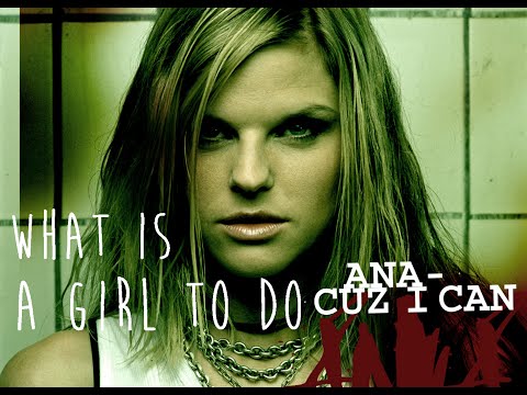 What Is A Girl To Do - Ana Johnsson