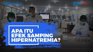 Relawan Uji Klinis Vaksin Nusantara Alami Efek Samping Hipernatremia, Apa Itu?