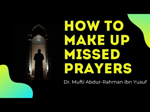Q&A: How to Make Up Missed Prayers | Mufti Abdur-Rahman ibn Yusuf Mangera