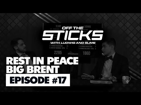Ludwig and Slime Off The Sticks #17: Rest in Peace Big Brent