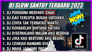Download lagu DJ SLOW SANTUY TERBARU 2023 | DJ PURNAMA MERINDU REMIX ALBUM TERBARU 2023 mp3
