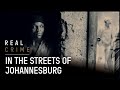Surviving South’s Africa’s Dangerous Underworld | Into The Shadows | Real Crime
