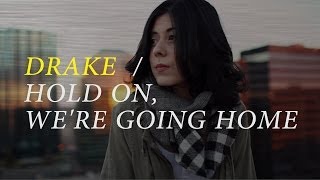Drake - Hold On, We&#39;re Going Home (cover) by Daniela Andrade x Jon Lawless