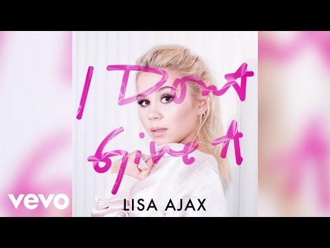 Lisa Ajax - I Don´t Give A