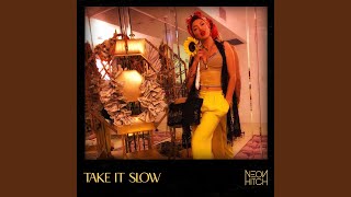 Take it Slow