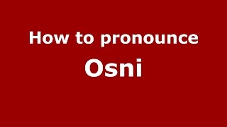 How to pronounce Osni