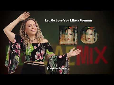 Let Me Love You Like a Woman - Rosy Valença