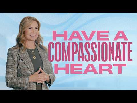 Have a Compassionate Heart | Victoria Osteen