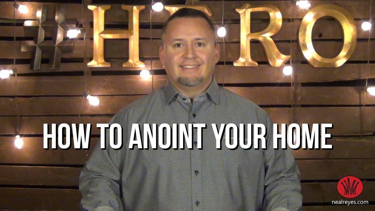 How To Anoint Your Home