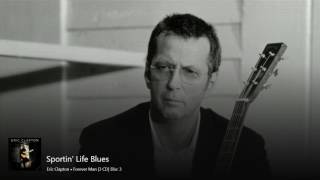 Eric Clapton - Forever Man [Disk 3 - Blues] ►Sportin&#39; Life Blues