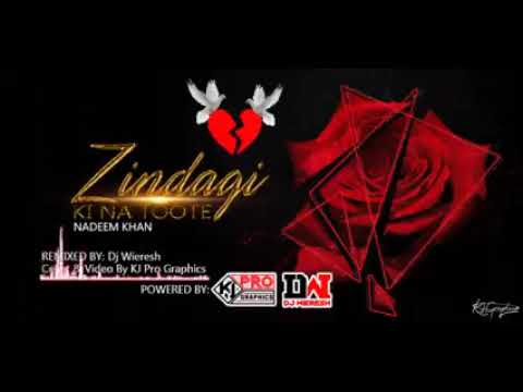 ZINDAGI KI NA TOOTE RMX | NADEEM KHAN | RMX BY DJ WIERESH