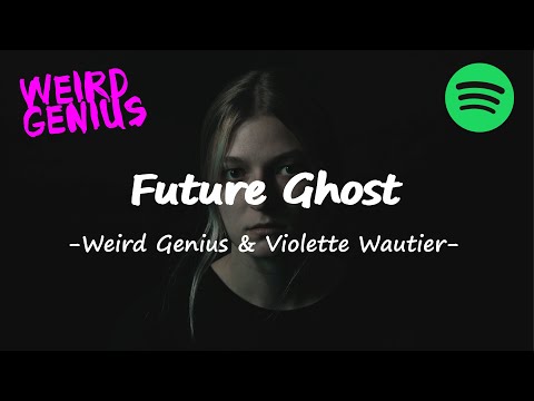 Future Ghost - Weird Genius & Violette Wautier (Lirik)