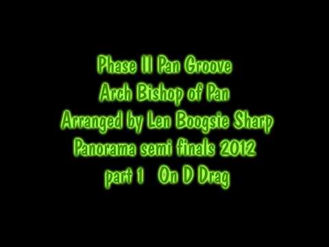 Phase II Pan Groove Arch Bishop of Pan  Panorama semi final 2012 Audio  on D Drag part 1