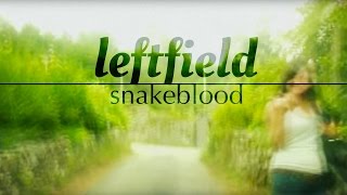 Leftfield &quot;SnakeBlood&quot;