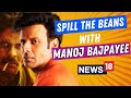Manoj Bajpayee | Manoj Bajpayee Exclusive Interview | Bhaiyya Ji | The Family Man Season 3 | N18V