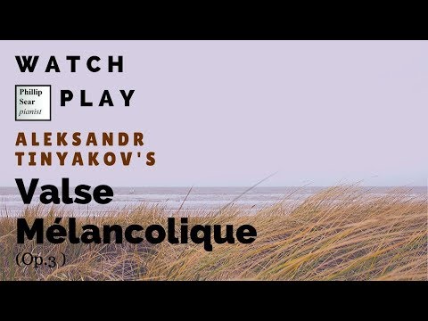 Aleksandr Tinyakov: Valse Mélancolique, Op.2