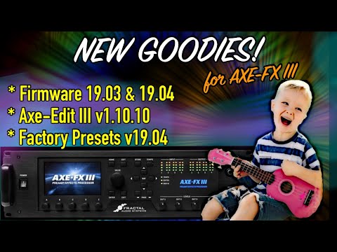 AXE-FX III - Let's Explore FW 19.04 And More!