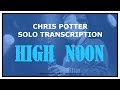 High Noon - Amazing Chris Potter Solo