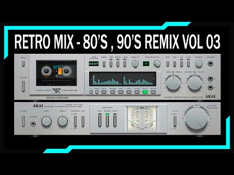 - RETRO MIX - 80'S ,  90'S - REMIX - VOL 03...🎧🎧🎧