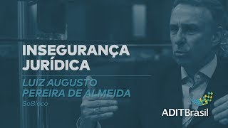 Insegurança jurídica - Luiz Augusto Pereira de Almeida