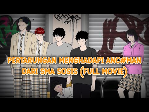 PERTARUNGAN MENGHADAPI ANC*MAN SMA SOSIS FULL MOVIE - Animasi Pertarungan Sekolah