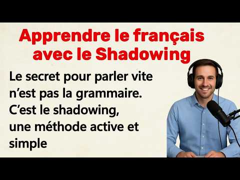 Learn French Easily with the "Shadowing Technique" – Speak Fluently as a Beginner (A1-A2)
