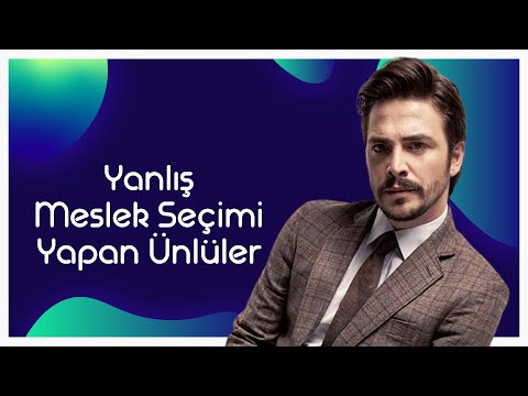 Yanlış Meslek Seçimi Yapan Ünlüler