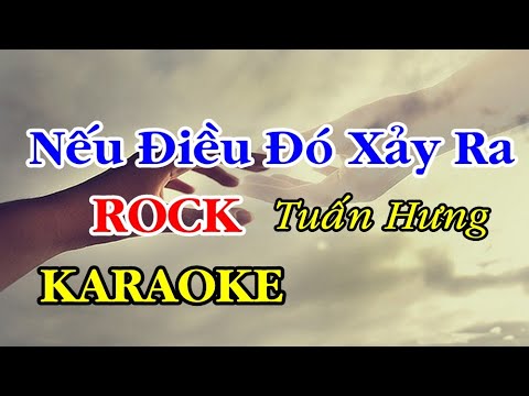 Karaoke NẾU ĐIỀU ĐÓ XẢY RA - Tuấn Hưng ROCK